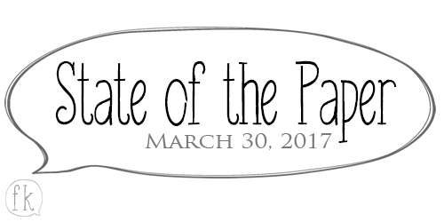 State of the Paper - March 30, 2017