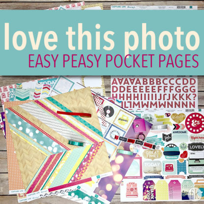 Love This Photo Easy Peasy Pocket Pages - Featured